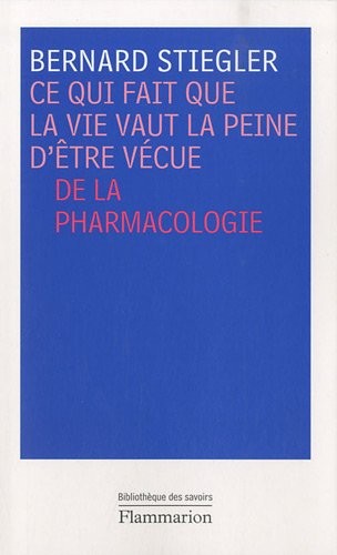 Ce qui fait que la vie vaut la peine d'être vécue : De la pharmacologie