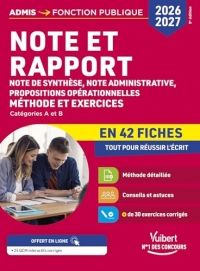Note et rapport en 42 fiches - Méthode et exercices - Concours 2026-2027: Note de synthèse, note administrative, propositions opérationnelles - Catégories A et B
