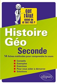 Histoire Géo Seconde 14 Fiches-Méthodes pour Comprendre le Cours