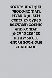 Gotico-Antiqua, proto-romain, hybride: Caractères du XVe siècle entre gothique et romain