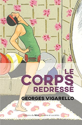 Le corps redressé : Histoire d'un pouvoir pédagogique