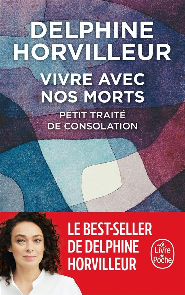 Vivre avec nos morts: Petit traité de consolation