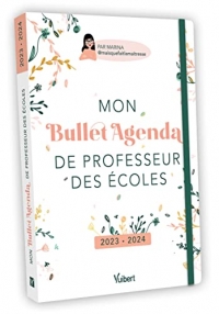 Mon Bullet Agenda de professeur des écoles 2023/2024: Pour une organisation au top, toute l'année !