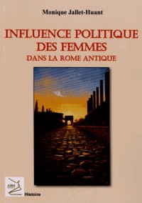 Influence politique des femmes dans la Rome antique (L')