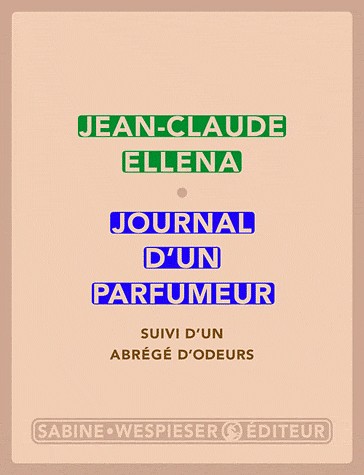 Journal d'un parfumeur : Suivi d'un abrégé d'odeurs