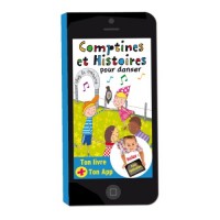 10 comptines et histoires pour danser : Ton livre + ton application smartphone/tablette