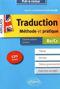 Prêt à réviser. Anglais. Traduction. Méthode et pratique. 120 fiches. Thème, version, thème grammatical. Classes préparatoires et Licence. B2/C1