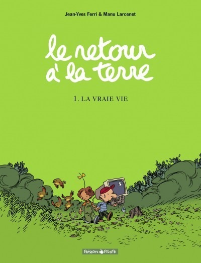 Le retour à la terre, 1 : La vraie vie