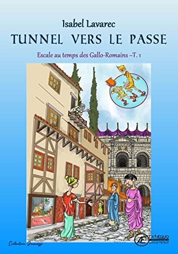 Nais et Totoche, Tunnel vers le passé - Tome 1 : Escale au temps des Gallo-romains