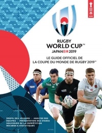 Rugby World Cup Japan 2019 : Le guide officiel de la coupe du monde de rugby 2019