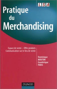 Pratique du merchandising : Espace de vente - Offre produits - Communication sur le lieu de vente