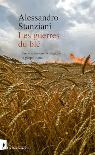 Les guerres du blé: Une éco-histoire écologique et géopolitique