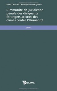 L'immunité de juridiction pénale des dirigeants étrangers accusés des crimes contre l'humanité