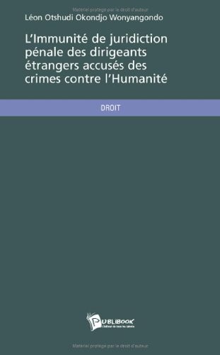 L'immunité de juridiction pénale des dirigeants étrangers accusés des crimes contre l'humanité