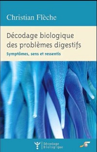 Décodage biologique des problèmes digestifs : Symptômes, sens et ressentis