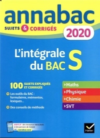 Annales Annabac 2020 L'intégrale Bac S: sujets et corrigés en maths, physique-chimie et SVT