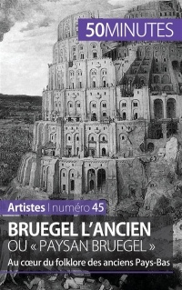 Bruegel l'Ancien ou « paysan Bruegel »: Au cur du folklore des anciens Pays-Bas