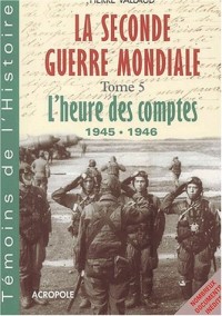 La Seconde Guerre Mondiale, tome 5 : L'Heure des comptes