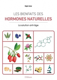 Les bienfaits des hormones naturelles - La solution anti-âge