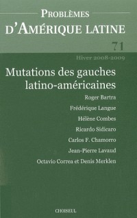 Problèmes d'Amérique latine, N° 71, Hiver 2008-20 : Mutations des gauches latino-américaines