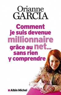 Comment je suis devenue millionnaire grâce au net. sans rien y comprendre
