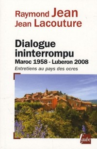 Dialogue ininterrompu : Maroc 1958 - Luberon 2008, Entretiens au pays des ocres