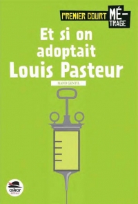Et si on adoptait Louis Pasteur ?