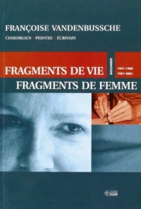 Fragments de vie, fragments de femme : documents, 1941-1980, 1981-2001