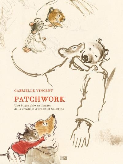 Patchwork - Une biographie en images de la créatrice d'Ernest & Célestine
