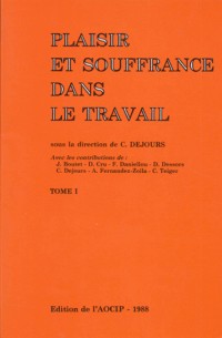 Plaisir et souffrance dans le travail : Tome 1