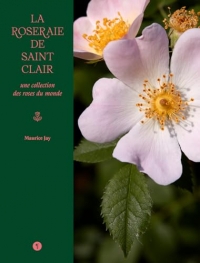 La roseraie de Saint Clair: Une collection des roses du monde