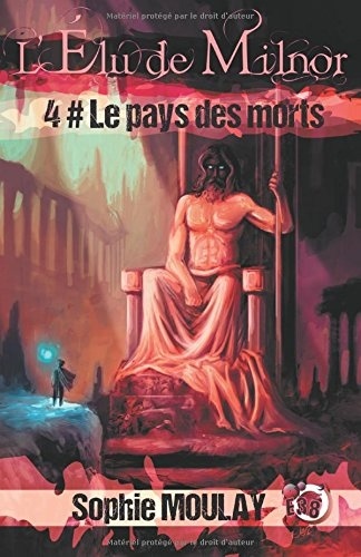 Le pays des morts: L'élu de Milnor tome 4