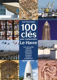 100 clés pour comprendre Le Havre