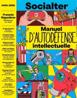 Socialter HS N°16 : Manuel d'autodéfense intellectuelle avec François Bégaudeau - Ete 2023