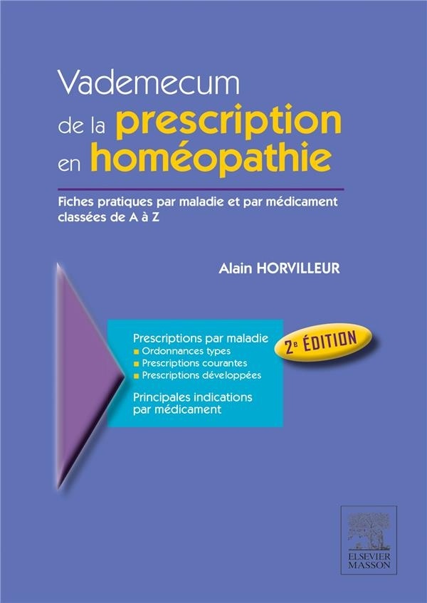 Vademecum de la prescription en homéopathie: Fiches pratiques par maladies et par médicament classées de A à Z