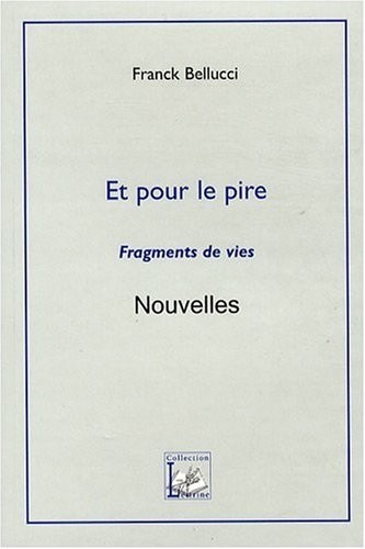 Et pour le pire : Fragments de vies