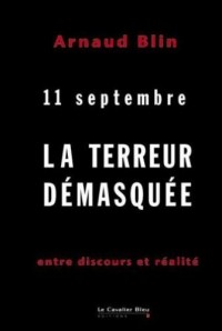 La Terreur démasquée : 11 Septembre Entre discours et réalité