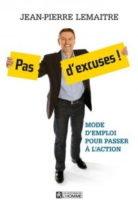 PAS D'EXCUSES ! - MODE D'EMPLOI POUR PASSER A L'ACTION