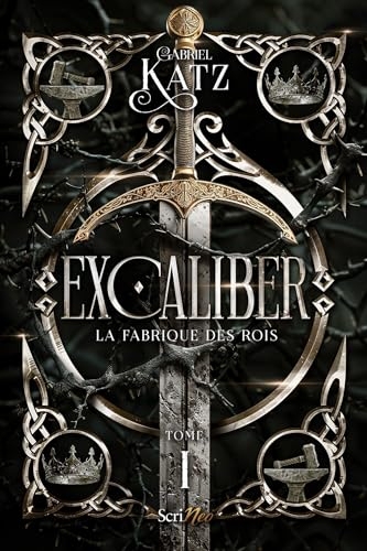 Excaliber - La fabrique des rois - Tome 1