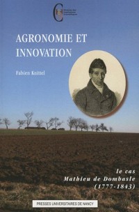 Agronomie et innovation : Le cas Mathieu de Dombasle (1777-1843)