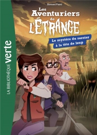 Les Aventuriers de l'Étrange 07 - le Mystere du Sorcier a la Tete de Loup - T7