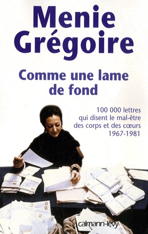 Comme une lame de fond : Cent mille lettres qui disent le mal-être des corps et des coeurs, 1967-1981