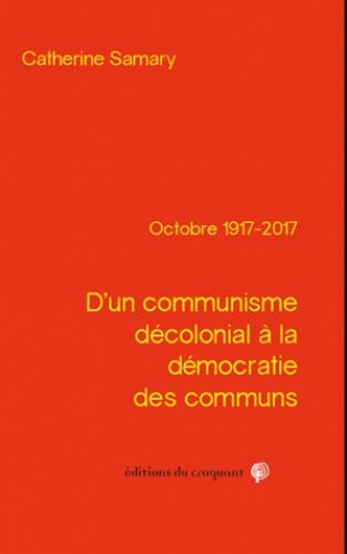 D'un communisme décolonial à la démocratie des communs : Octobre 1917-2017
