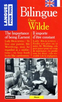 IL IMPORTE D'ETRE CONSTANT : THE IMPORTANCE OF BEING EARNEST. Bilingue anglais/français
