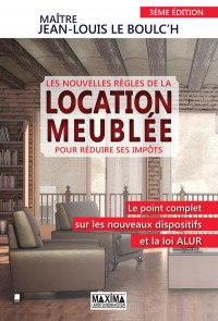 Les nouvelles règles de la location meublée pour réduire ses impôts 3ème édition