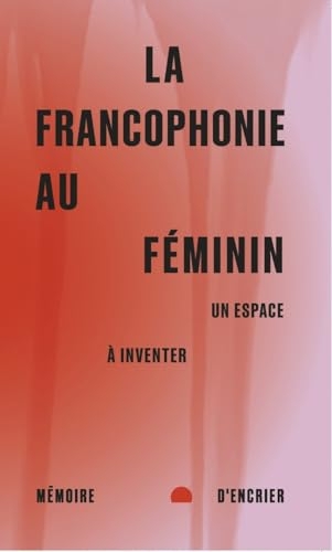 La francophonie au féminin - Un espace à inventer