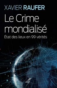 Le Crime mondialisé - Etat des lieux en 99 vérités
