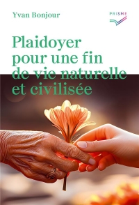 Plaidoyer pour une fin de vie naturelle et civilisée