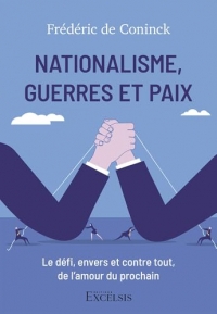 Nationalisme, guerres et paix: Le défi, envers et contre tout, de l’amour du prochain
