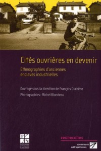 Cités ouvrières en devenir : Ethnographies d'anciennes enclaves industrielles